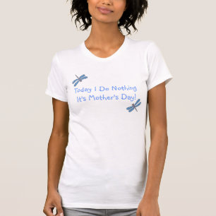 T-shirt Ne fais rien Chemise de la Fête des Mères