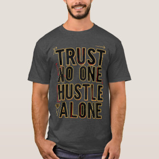 T-shirt Ne faites confiance à personne Hustle seul Gras Ur
