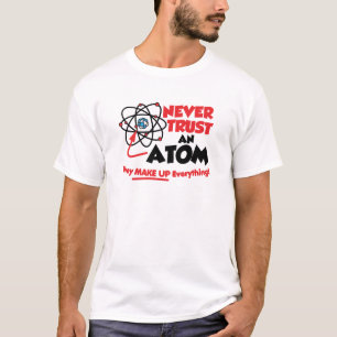 T-shirt Ne faites jamais confiance à un atome