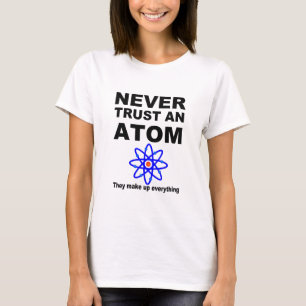 T-shirt Ne faites jamais confiance à un atome