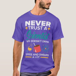 T-shirt Ne faites jamais confiance à un scientifique qui n