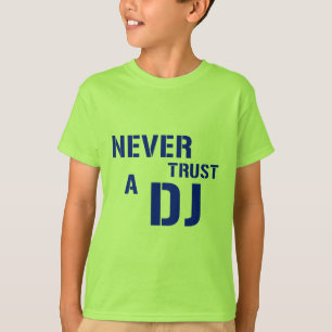 T-shirt Ne faites jamais confiance au DJ - musique de