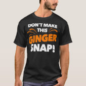 T-shirt Ne Faites Pas Ce Ginger Snap Drôle Crazy Redhead G (Devant)