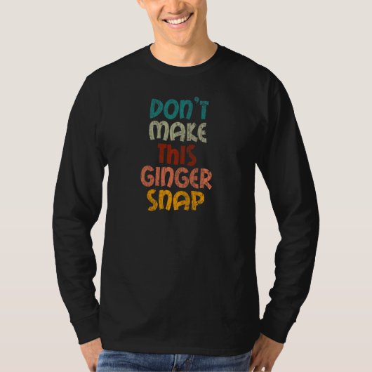T-shirt Ne faites pas ce Ginger Snap Red Hair Redhead Grap (Devant)