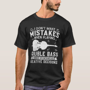 T-shirt Ne faites pas d'erreurs en jouant de la contrebass