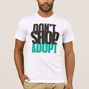 T-shirt Ne faites pas des emplettes, n'adoptez pas