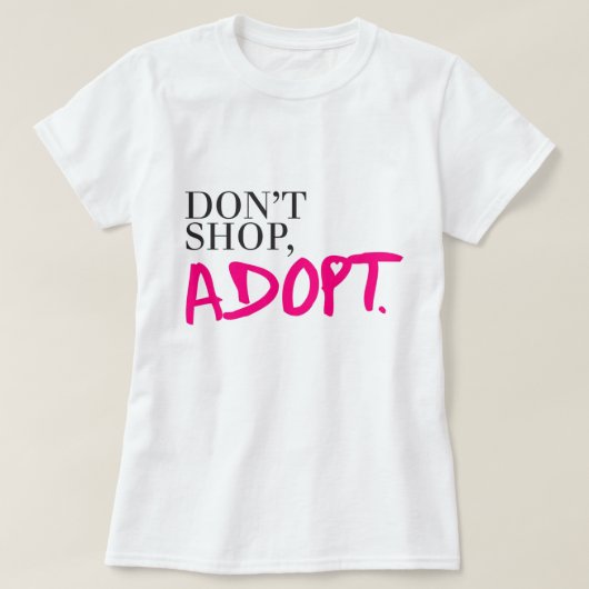 T-shirt Ne faites pas des emplettes, n'adoptez pas (Design devant)