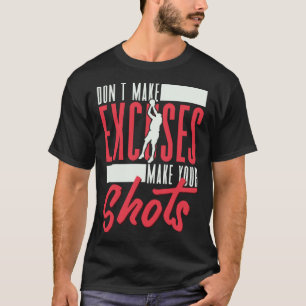 T-shirt Ne faites pas d'excuses faire vos chaussures Baske