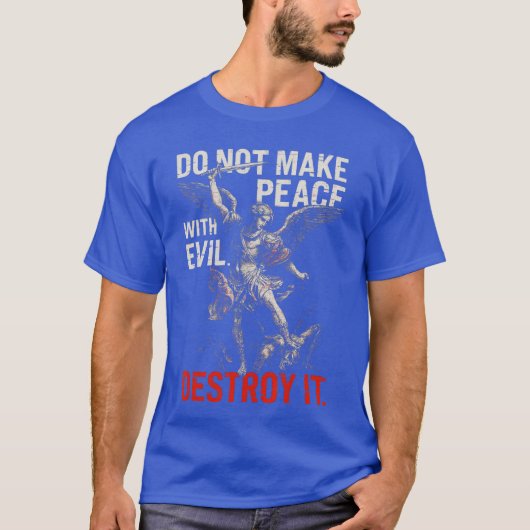 T-shirt Ne faites pas la paix avec le mal, détruisez-le, g (Devant)