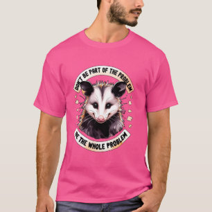 T-shirt Ne faites pas partie du problème Opossum Meme Femm