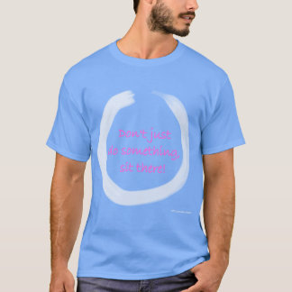 T-shirt Ne Faites Pas Seulement Quelque Chose Asseyez-vous