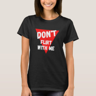 T-shirt Ne flirte pas avec moi je suis prise