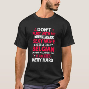 T-shirt Ne Flirtez Pas Avec Moi J'Aime Ma Femme Belge