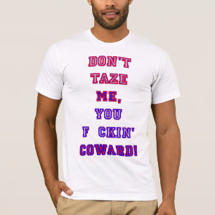 T-shirt Ne font pas Taze JE, vous lâche de ckin de F ! C