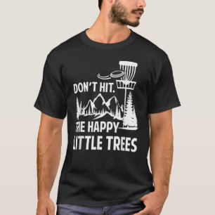 T-shirt Ne frappez pas le joli petit arbre Disc Golf Frisb