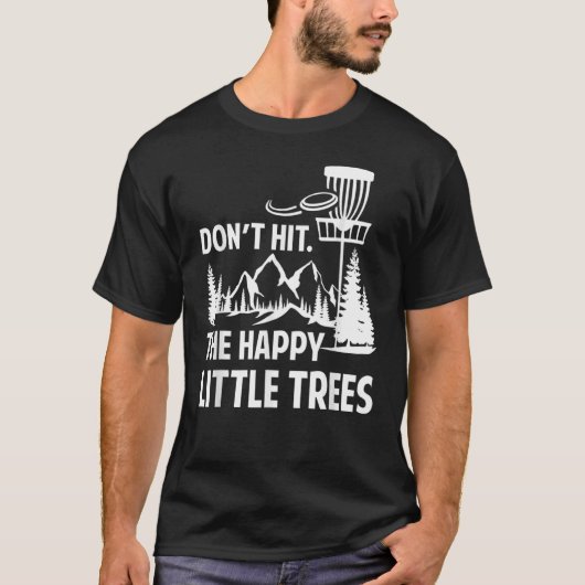 T-shirt Ne frappez pas le joli petit arbre Disc Golf Frisb (Devant)