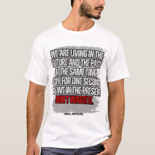 T-shirt Ne gaspillez pas le peu de temps que vous avez