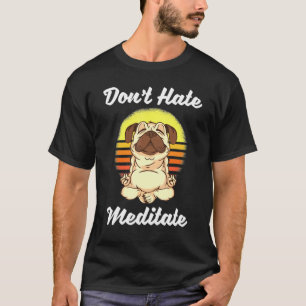 T-shirt Ne Haïssez Pas Méditez Rétro Soleil Pug Chien Yogi