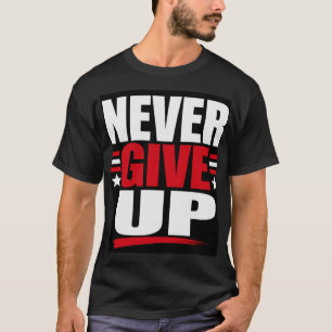 T-shirt Ne jamais abandonner