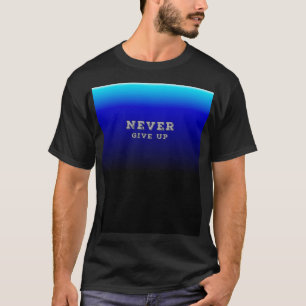 T-shirt Ne jamais abandonner la motivation Ne jamais aband