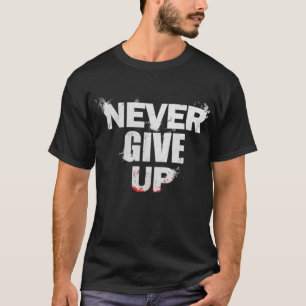T-shirt Ne jamais abandonner, motivant, t-shirt de