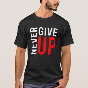 T-shirt Ne jamais abandonner vos rêves Catchphrases