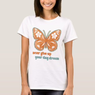 T-SHIRT NE JAMAIS ABANDONNER VOTRE RÊVE DE JOUR
