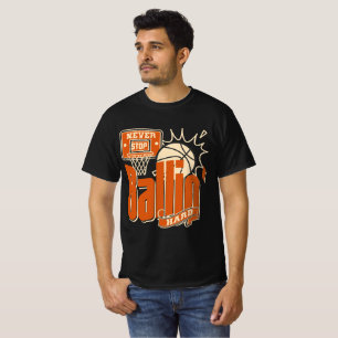 T-shirt Ne jamais cesser de jouer au basket avec acharneme