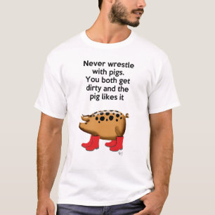 T-shirt Ne jamais combattre avec des cochons
