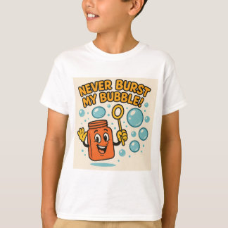 T-shirt "Ne jamais éclater ma bulle !" Fun Tee