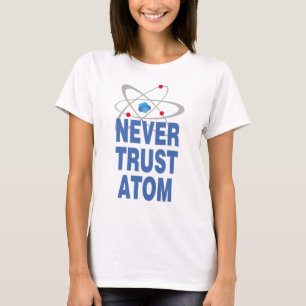 T-shirt Ne jamais faire confiance à l'atome