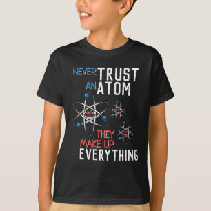 T-shirt Ne jamais faire confiance à un Atom pour tout fai