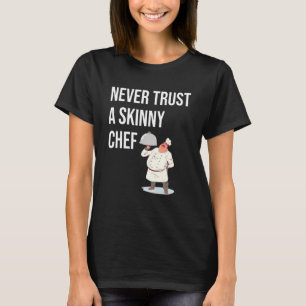 T-shirt Ne jamais faire confiance à un chef maigre sous Cu