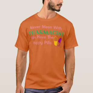 T-shirt Ne jamais manquer avec le pharmacien Drôle concept