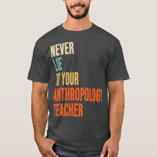 T-shirt Ne jamais mentir à votre enseignant d'anthropologi