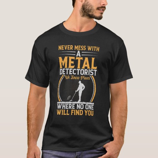T-shirt Ne Jamais Mess Avec Détectoriste Métal Détection (Devant)