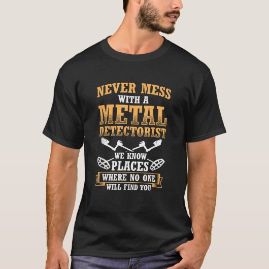 T-shirt Ne Jamais Mess Avec Détectoriste Métal Détection (Devant)