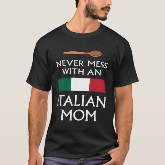 T-shirt Ne Jamais Mess Avec Une Mère Italienne Mère Fier I (Devant)