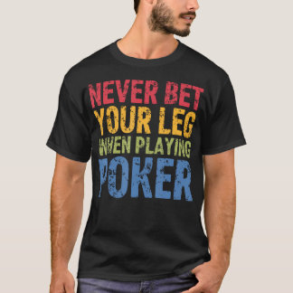 T-shirt Ne jamais parier votre jambe en jouant
