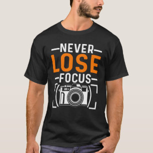 T-shirt Ne jamais perdre Focus Photographe Caméra