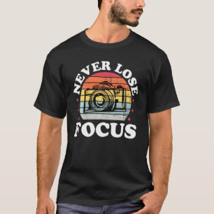 T-shirt Ne jamais perdre Focus Photographe Caméra