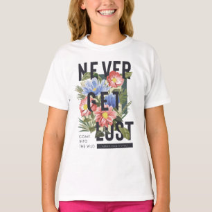 T-shirt Ne jamais perdre le slogan floral