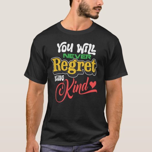 T-shirt Ne jamais Regretter d'être gentil (Devant)