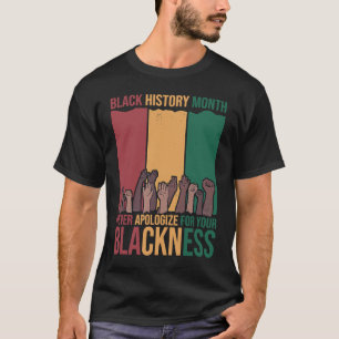 T-shirt Ne jamais s'excuser Mois de l'histoire des Noirs B