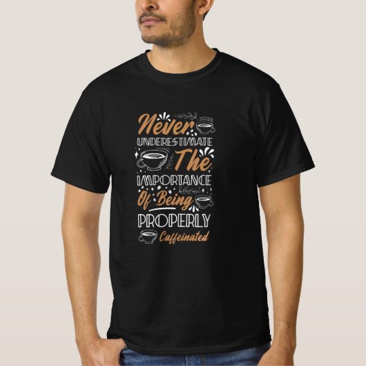 T-shirt Ne jamais sous-estimer le café | Conception de caf (Devant)