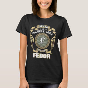 T-SHIRT NE JAMAIS SOUS-ESTIMER LE POUVOIR D'UN FEDOR