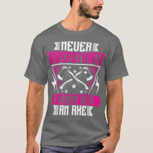 T-shirt Ne jamais sous-estimer une femme avec un Ax Funny
