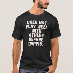 T-shirt Ne Joue Pas Bien Avec Les Autres Avant Doppio Prem