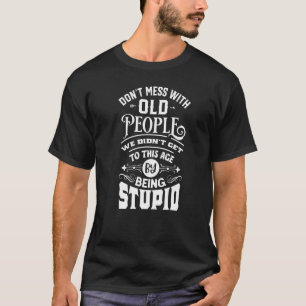 T-shirt Ne Jouez Pas Avec Les Personnes Âgées Nous Ne Somm
