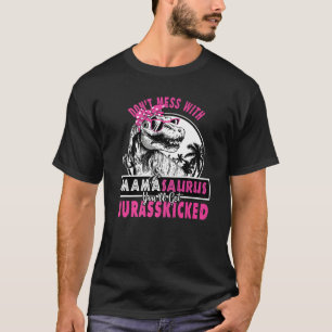 T-shirt Ne Jouez Pas Avec Mamasaurus Vous Serez Jurasskick